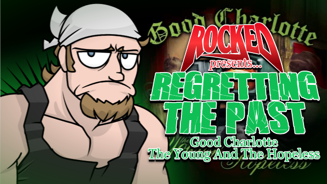 Regretting The Past: Good Charlotte – The Young And The Hopeless