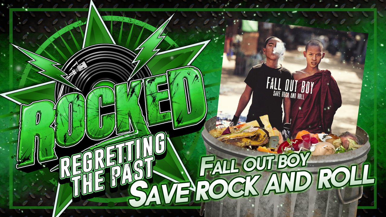 Regretting The Past: Fall Out Boy – Save Rock And Roll