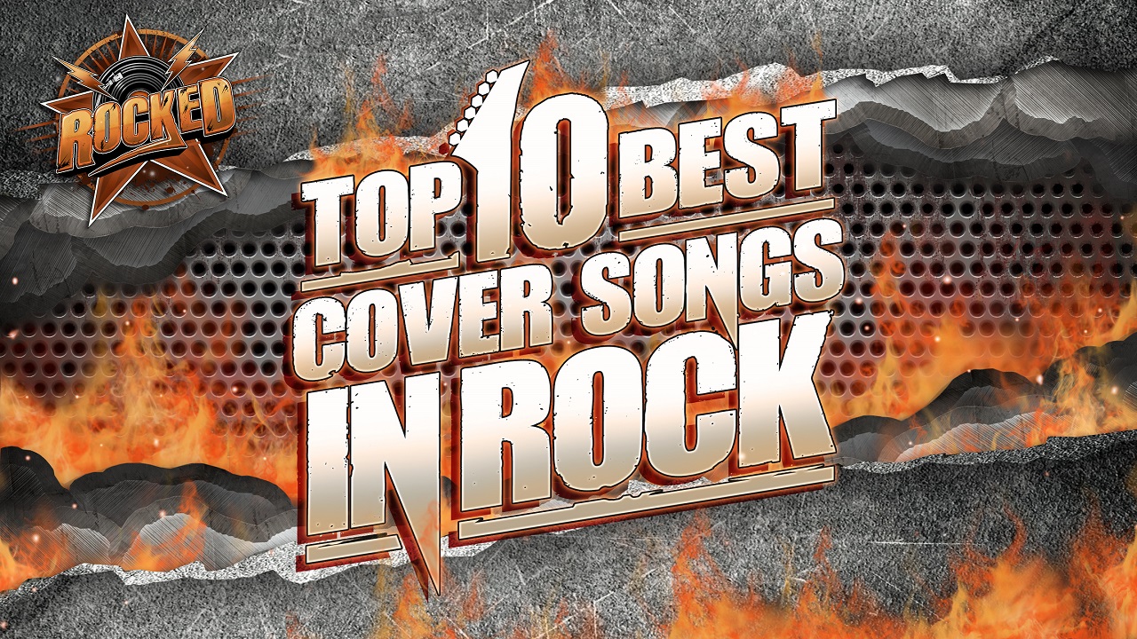 Top 10 BEST Cover Songs In Rock Rocked