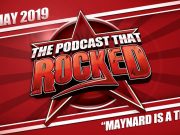 The Podcast That Rocked | Maynard Is A Troll | May 2019 The Podcast That Rocked | May 2019
