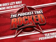 The Podcast That Rocked | How Does Lzzy Hale Wear Nine Inch Heels?! (ft. PushingUpRoses) The Podcast That Rocked | How Does Lzzy Hale Wear Nine Inch Heels?!