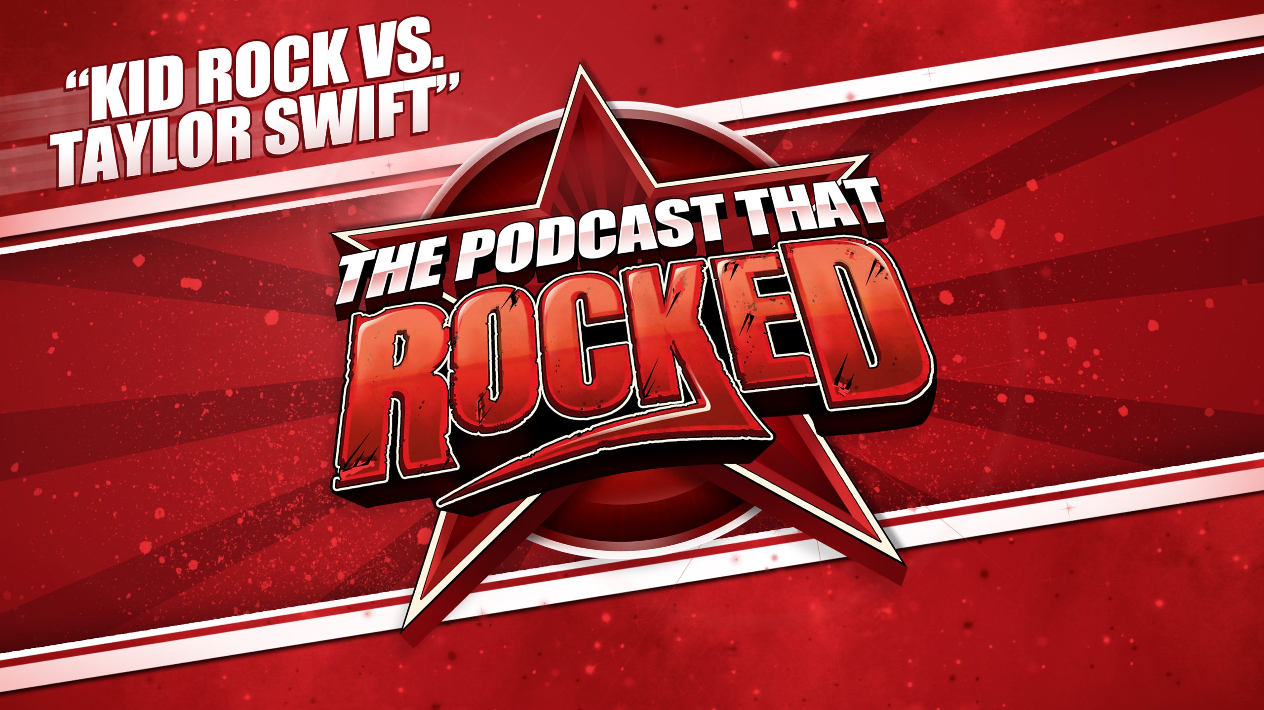 The Podcast That Rocked | Kid Rock VS Taylor Swift