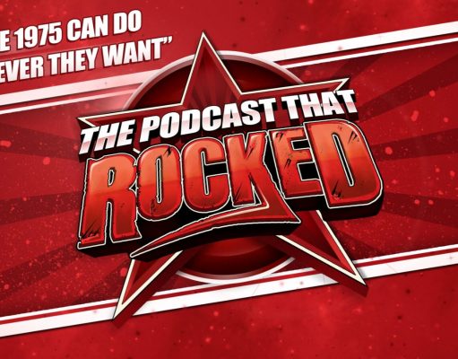 The Podcast That Rocked | The1975 Can Do Whatever They Want The Podcast That Rocked | The1975 Can Do Whatever They Want