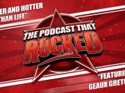 The Podcast That Rocked | Louder And Hotter Than Life (ft. Geaux Gretchen) The Podcast That Rocked | Louder And Hotter Than Life