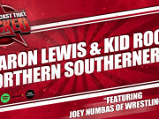 Aaron Lewis & Kid Rock: Northern Southerners (ft. Joey Numbas of Wrestling Soup) | The Podcast That Rocked The Podcast That Rocked