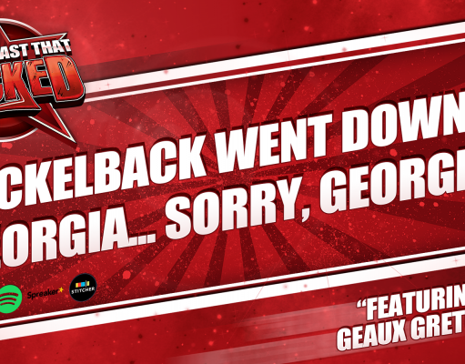 Nickelback Went Down To Georgia…Sorry, Georgia | The Podcast That Rocked The Podcast That Rocked