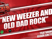 New Weezer And Old Dad Rock | The Podcast That Rocked The Podcast That Rocked