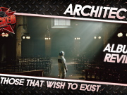 Architects – For Those That Wish To Exist | Album Review Architects Album Review