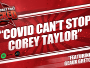 Covid Can’t Stop Corey Taylor | The Podcast That Rocked The Podcast That Rocked