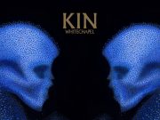 Whitechapel Kin Album Review Whitechapel Kin Album Review