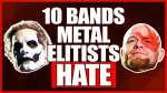 10 Bands Metal Elitists Hate