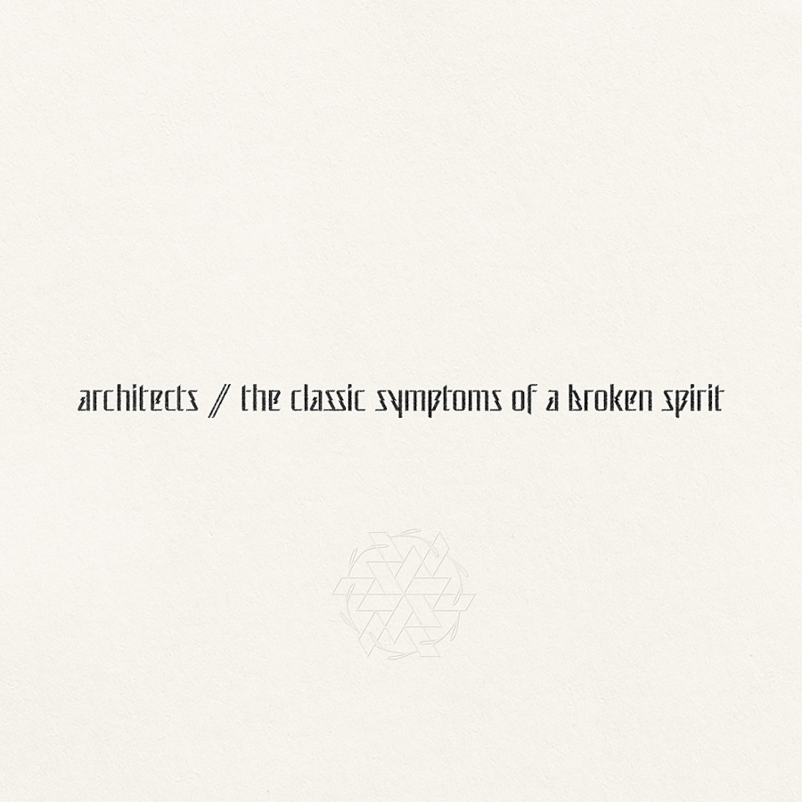 Architects The Classic Symptoms Of A Broken Spirit