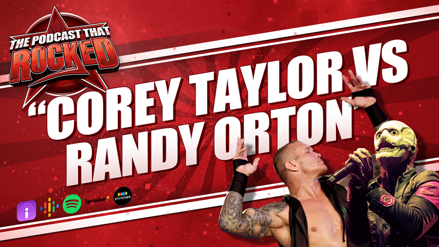 Corey Taylor VS Randy Orton | The Podcast That Rocked