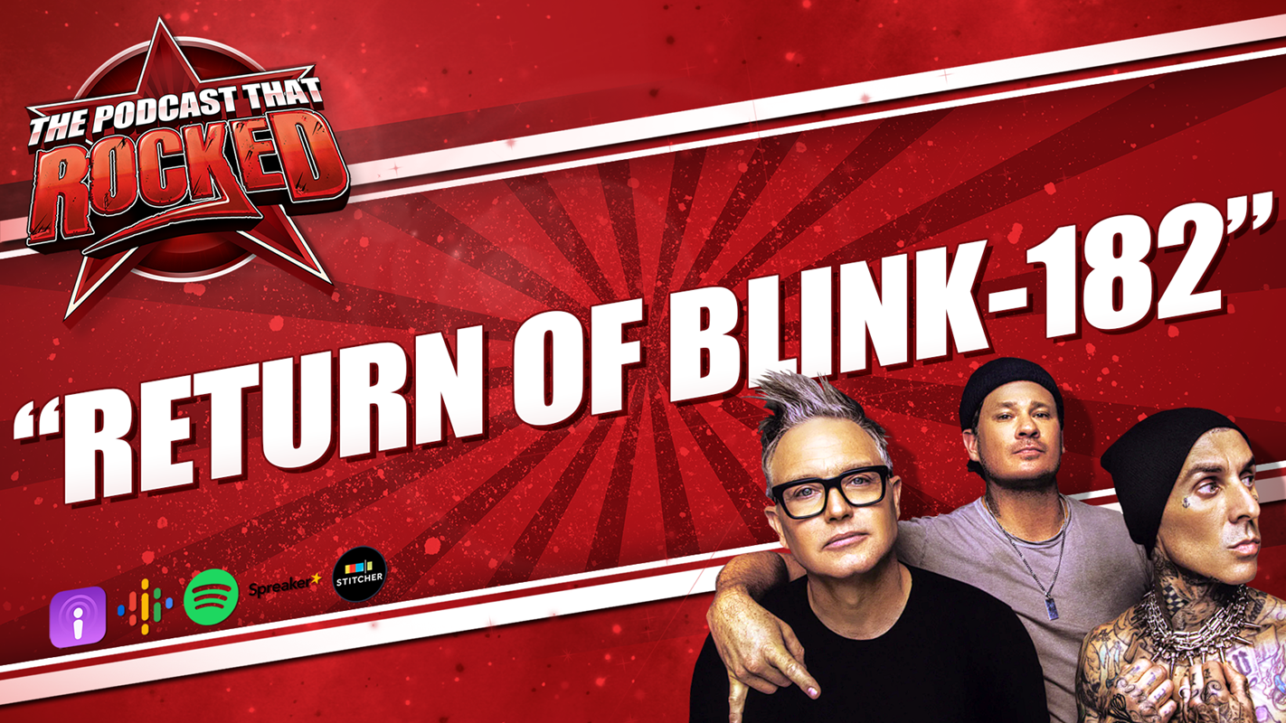 Return Of Blink-182 | The Podcast That Rocked