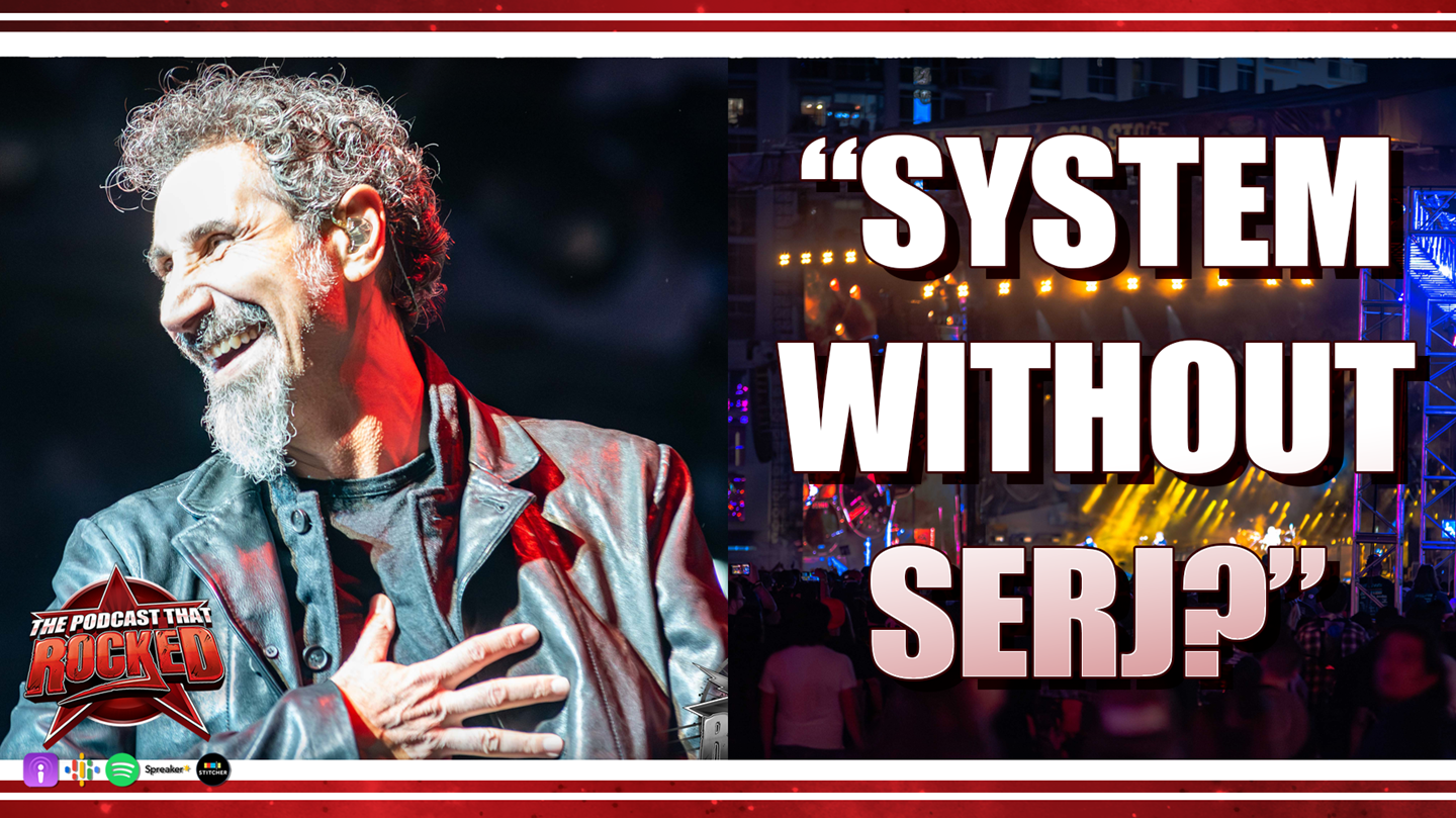 System Without Serj | The Podcast That Rocked