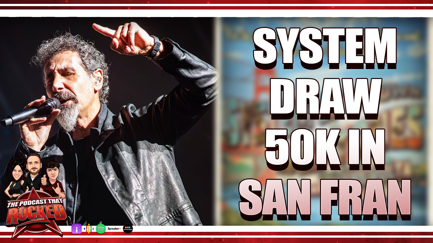 SYSTEM OF A DOWN Draws 50k In San Francisco | The Podcast That Rocked