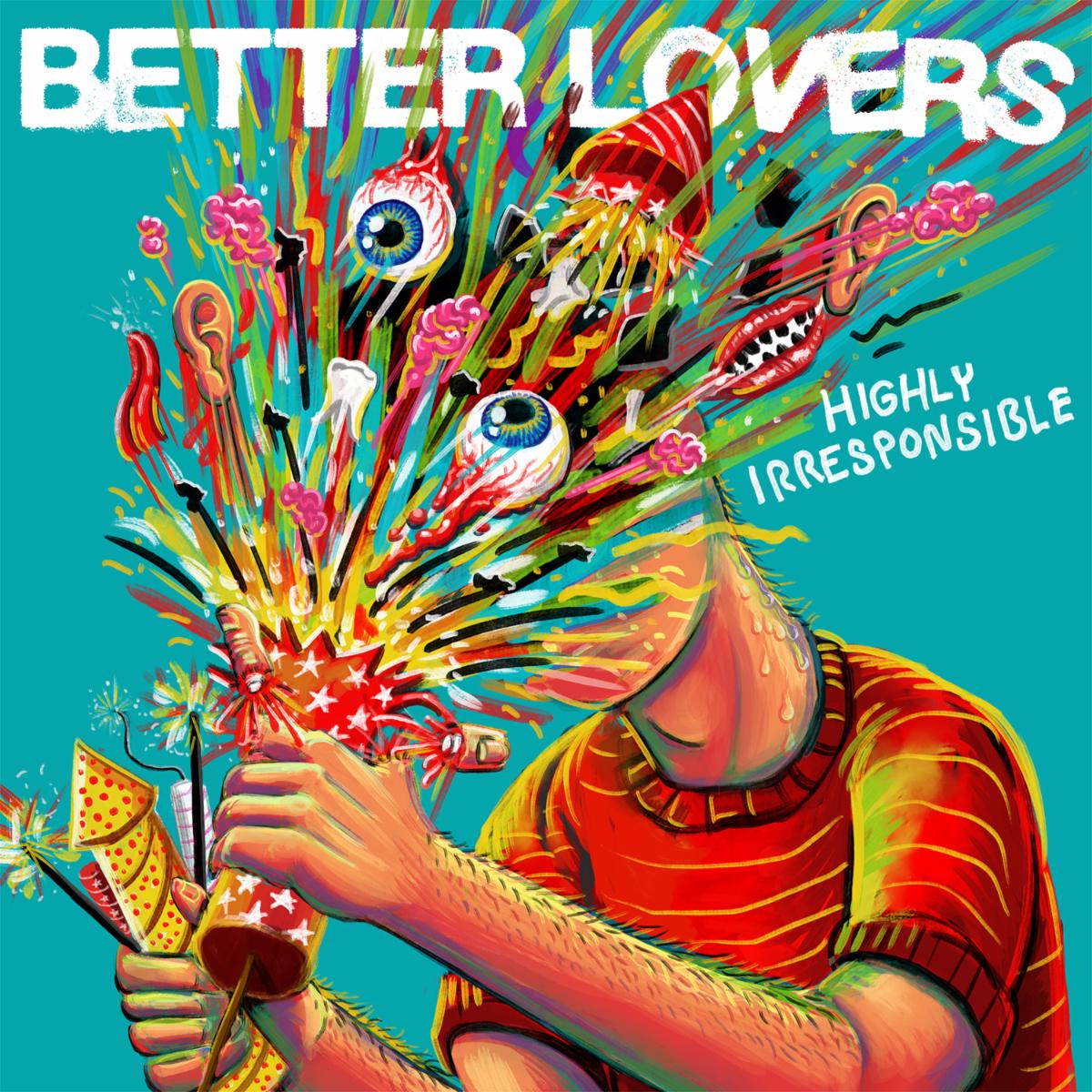 Better Lovers Highly Irresponsible