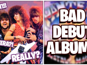 10 BAD Debut Albums From Good Bands and Artists 10 BAD Debut Albums From Good Bands and Artists