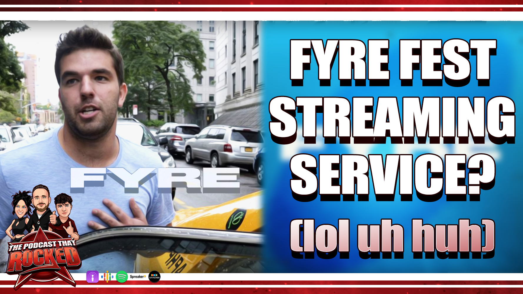 FYRE FEST Streaming Service?! | The Podcast That Rocked