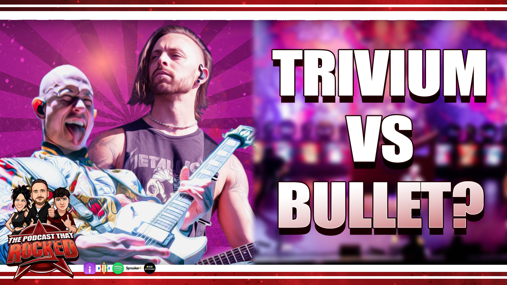 Trivium VS Bullet For My Valentine?! | The Podcast That Rocked