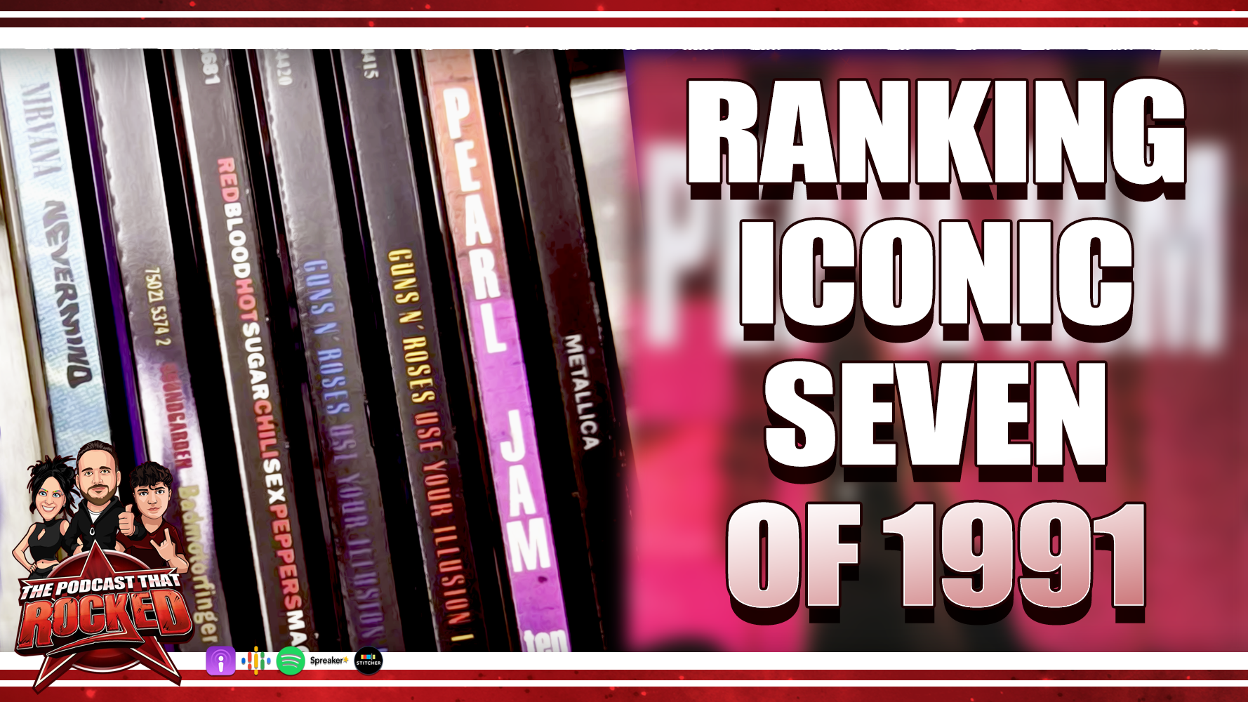 Ranking The Iconic Seven Rock Albums From 1991 | The Podcast That Rocked