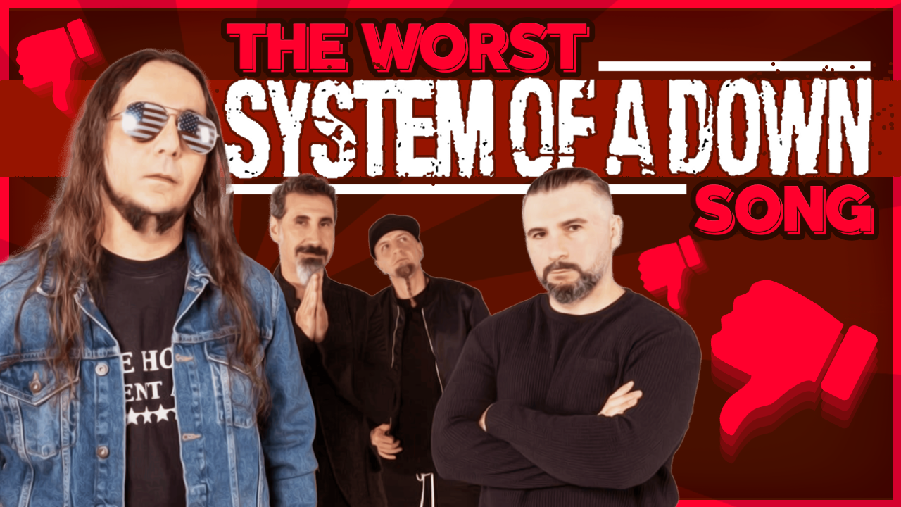 Worst System Of A Down Song