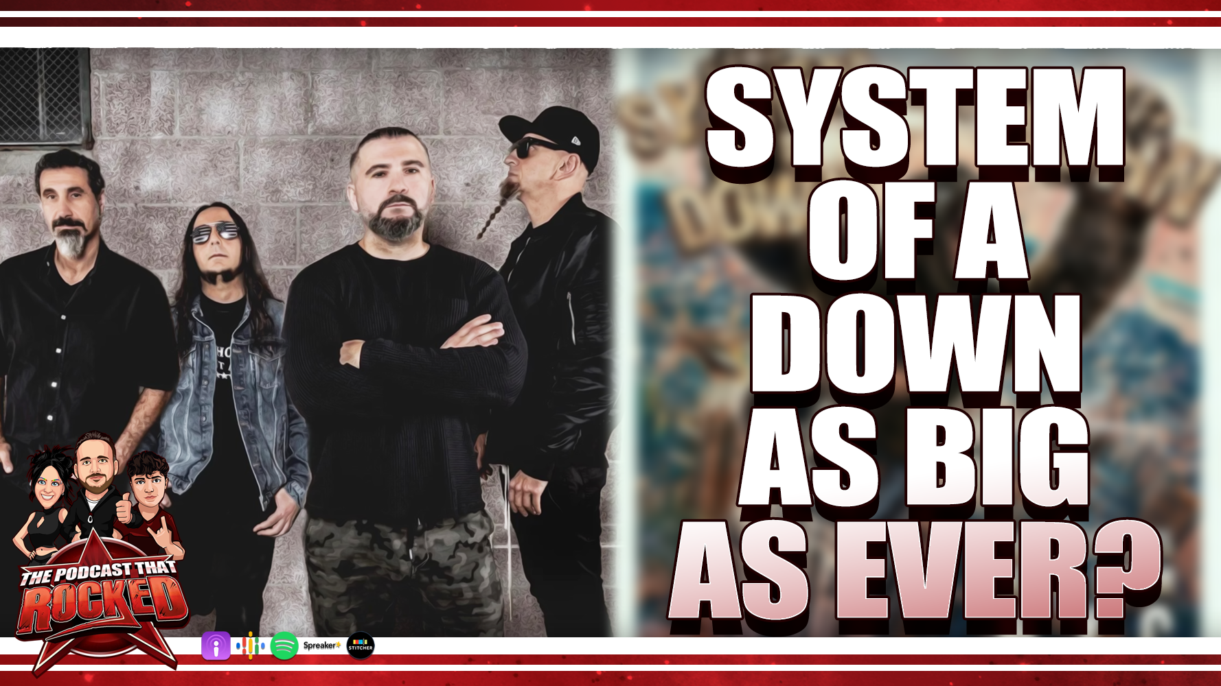 SYSTEM OF A DOWN Sell Out Football Stadiums; As Big As Ever? | The Podcast That Rocked