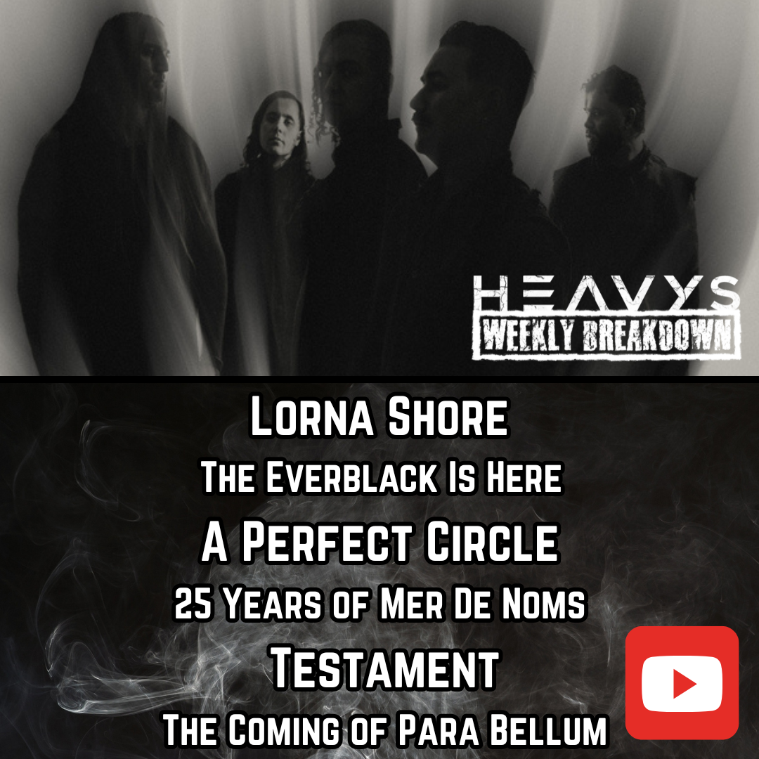 HEAVYS Weekly Breakdown | Lorna Shore, A Perfect Circle, Testament, more | 9/13/25