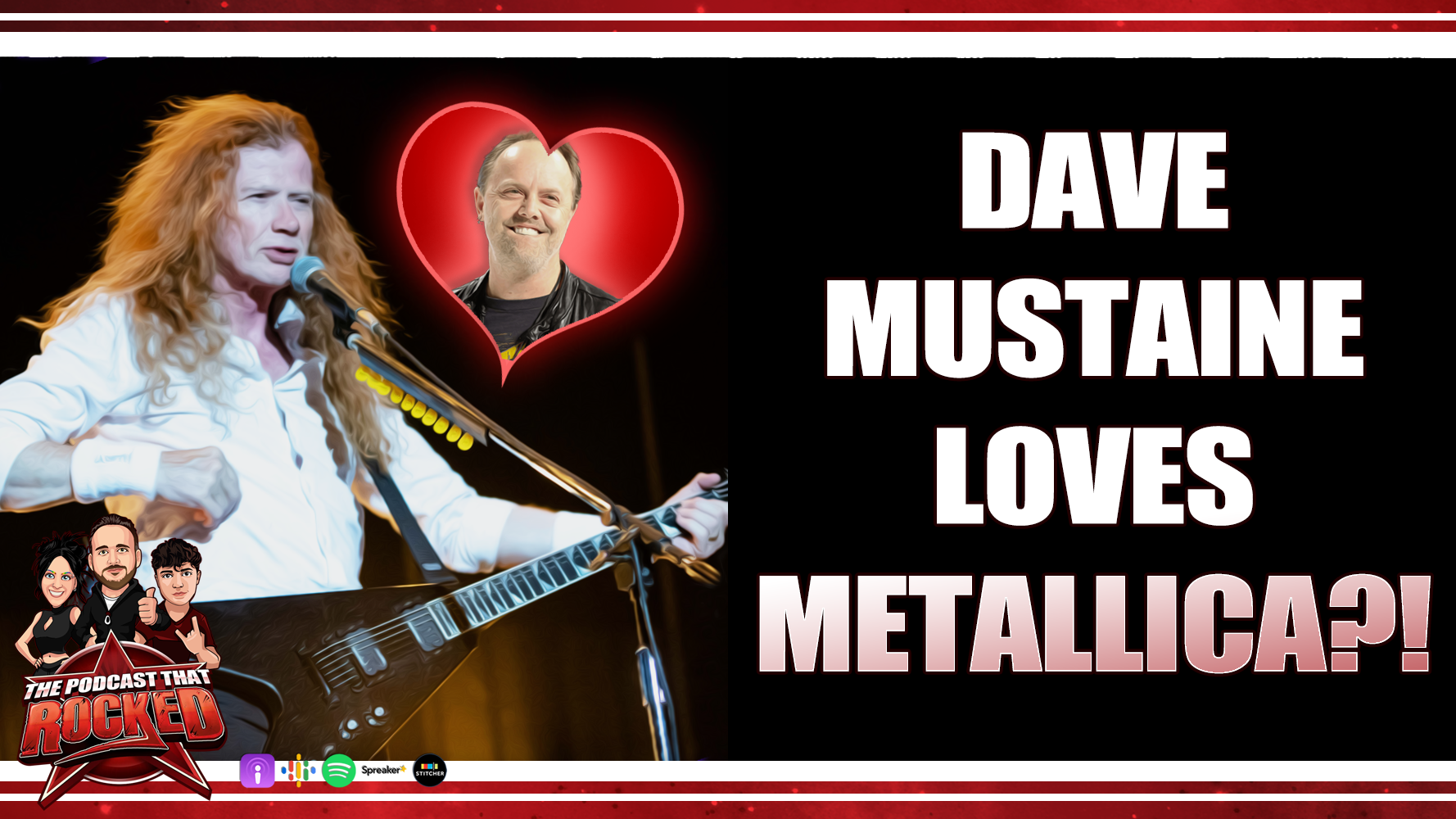 The Podcast That Rocked Dave Mustaine Loves Metallica