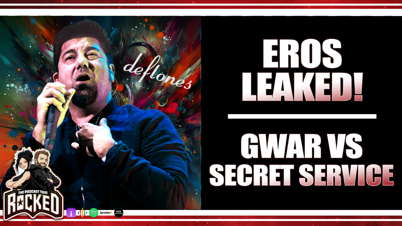 DEFTONES Eros Gets Leaked and GWAR Get Investigated | The Podcast That Rocked
