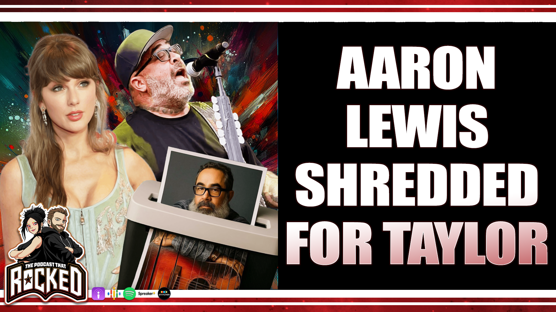 AARON LEWIS Has Album Shredded For Taylor Swift Packaging | The Podcast That Rocked
